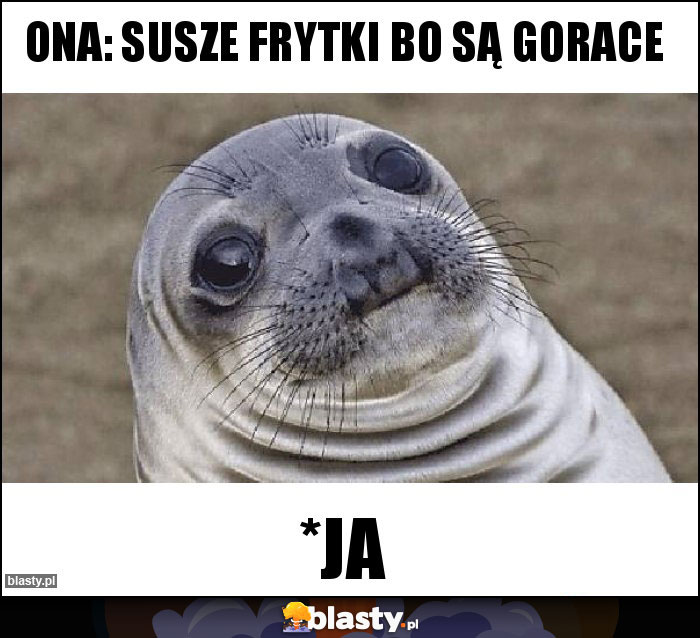 Ona: Susze frytki bo są gorace Ona: Susze frytki bo są gorace