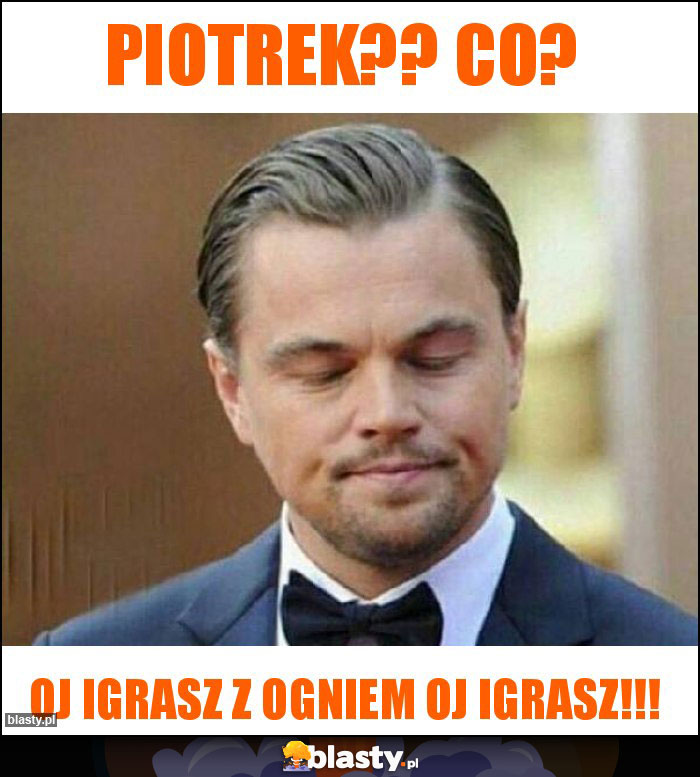 piotrek?? co? piotrek?? co?