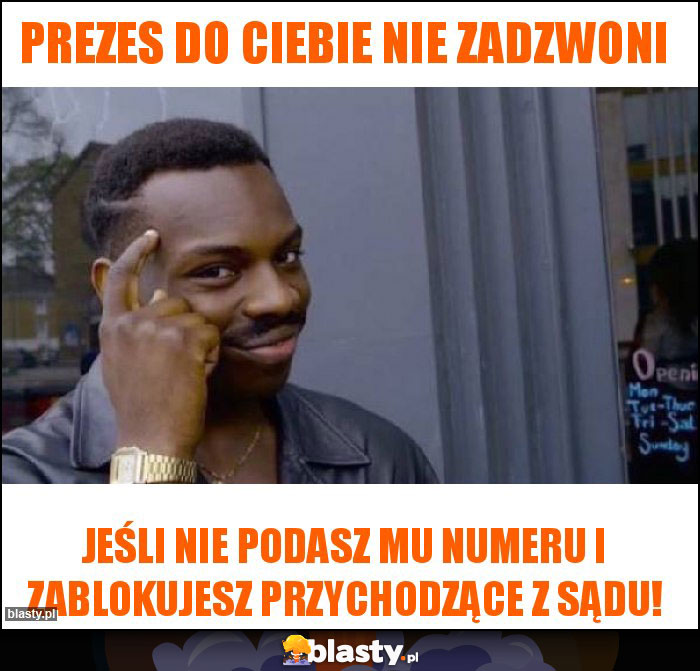 Prezes do ciebie nie zadzwoni Prezes do ciebie nie zadzwoni