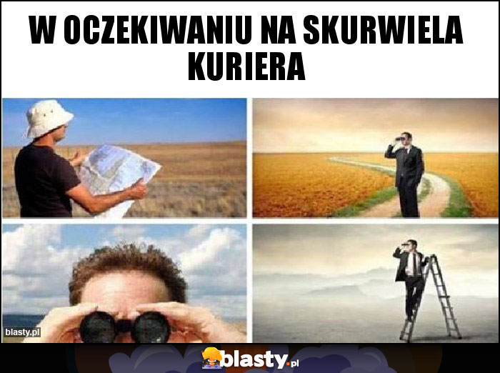 w oczekiwaniu na skurwiela kuriera w oczekiwaniu na skurwiela kuriera