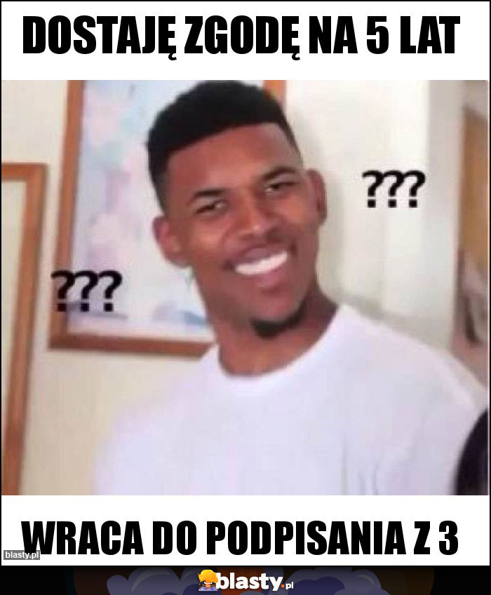 Dostaję zgodę na 5 lat Dostaję zgodę na 5 lat