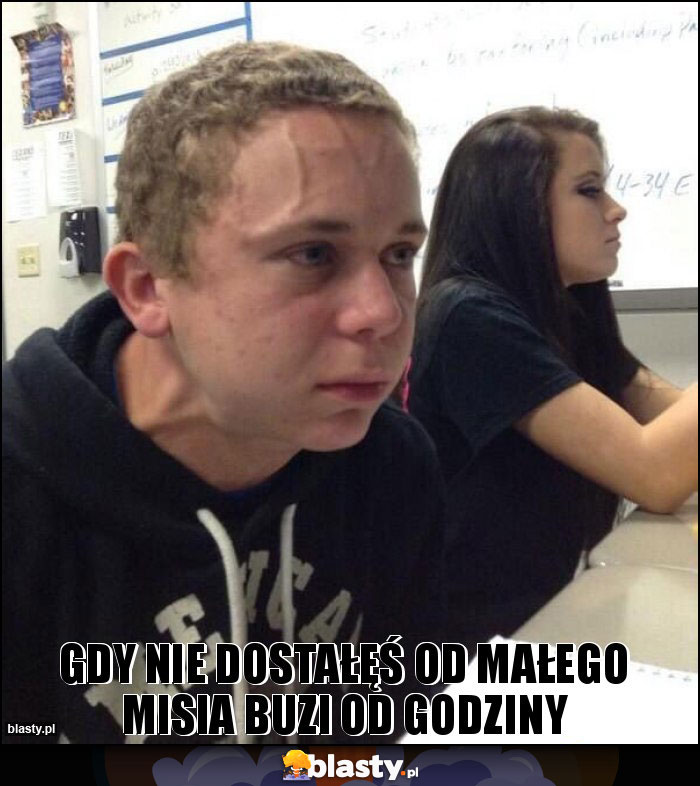 Gdy nie dostałęś od małego misia buzi od godziny Gdy nie dostałęś od małego misia buzi od godziny