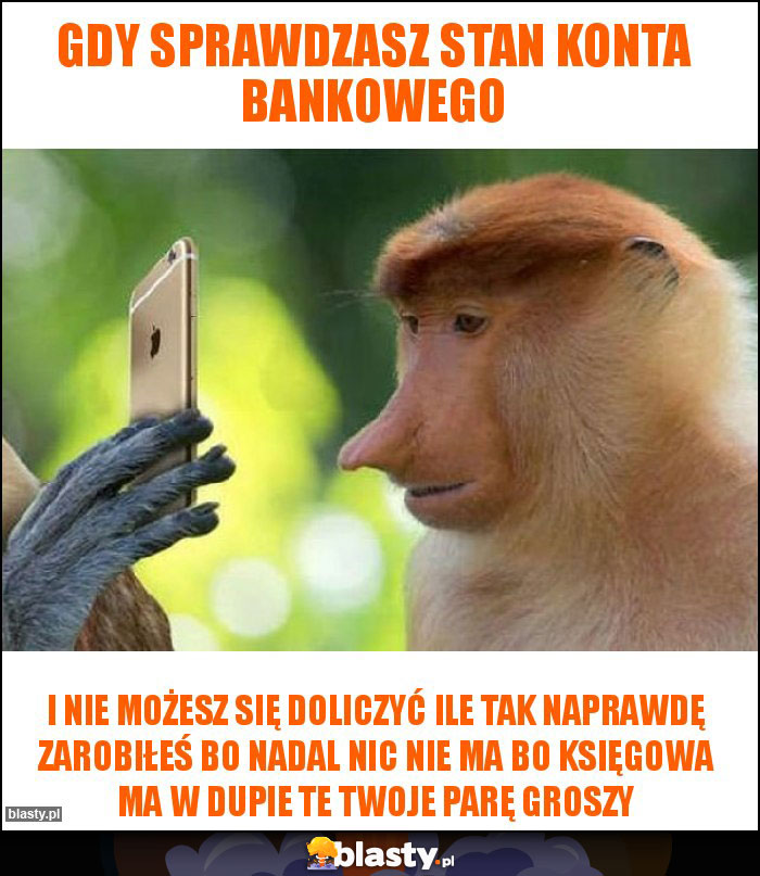 Gdy sprawdzasz stan konta bankowego Gdy sprawdzasz stan konta bankowego