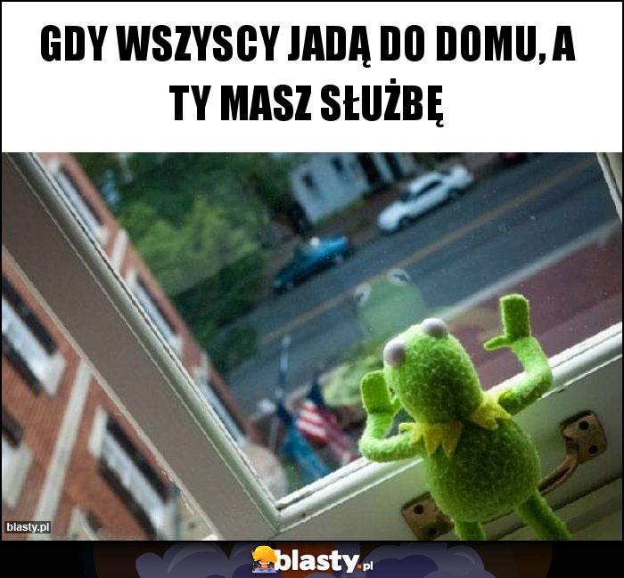 Gdy wszyscy jadą do domu, a ty masz służbę Gdy wszyscy jadą do domu, a ty masz służbę