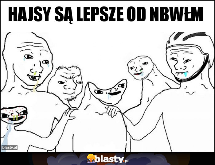 Hajsy są lepsze od NBWŁM Hajsy są lepsze od NBWŁM