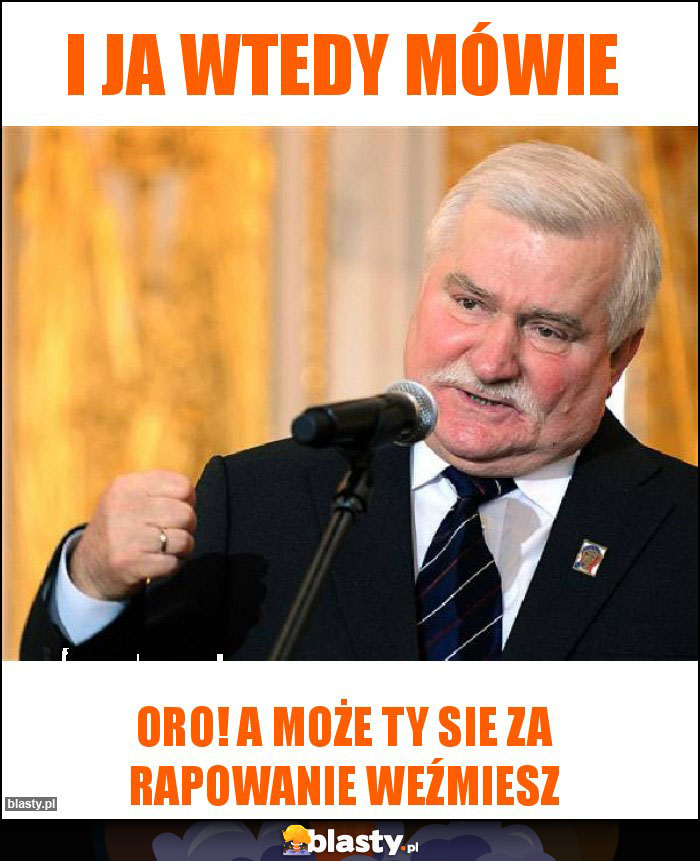 I ja wtedy mówie
