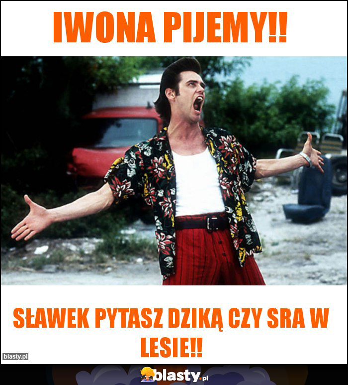 Iwona pijemy!! Iwona pijemy!!