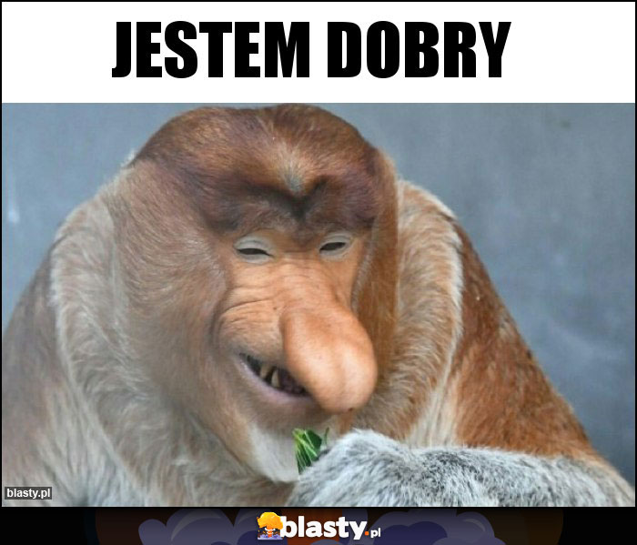 Jestem Dobry Jestem Dobry