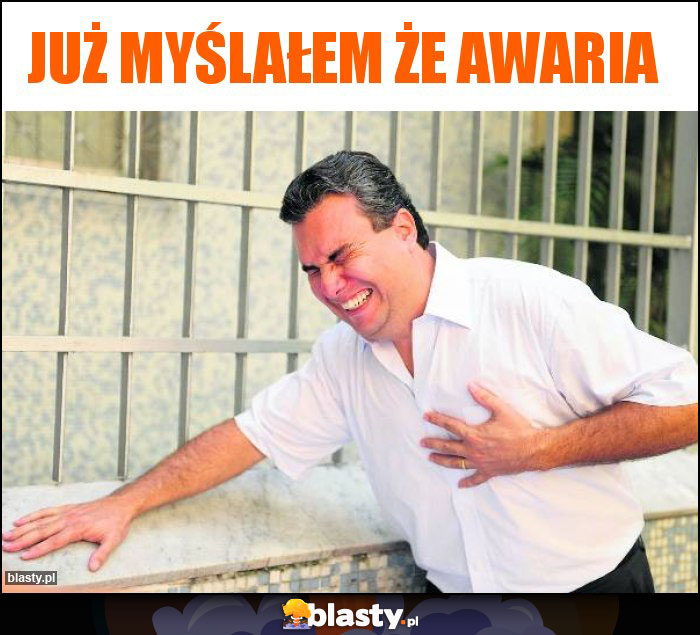 Już myślałem że awaria