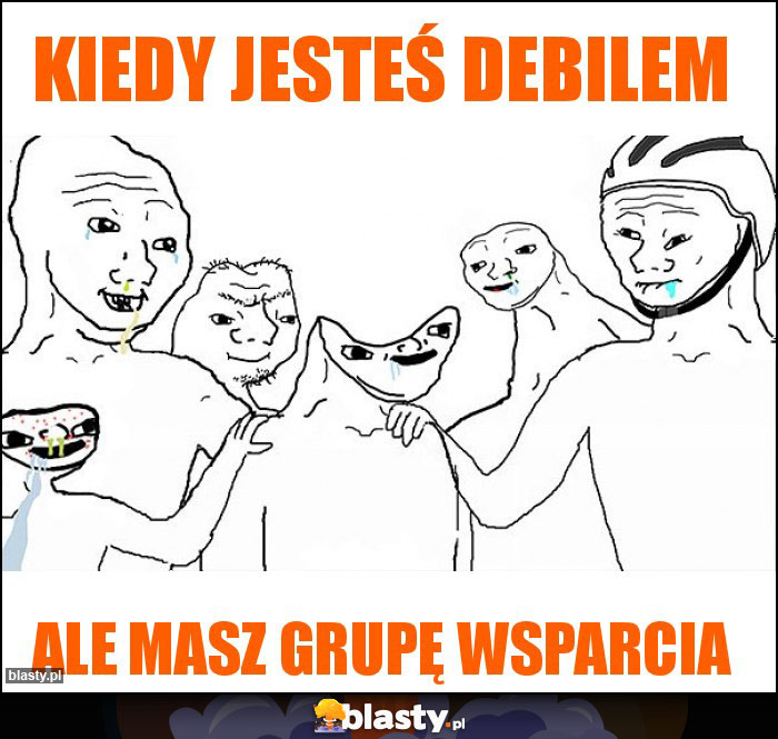 Kiedy jesteś debilem Kiedy jesteś debilem