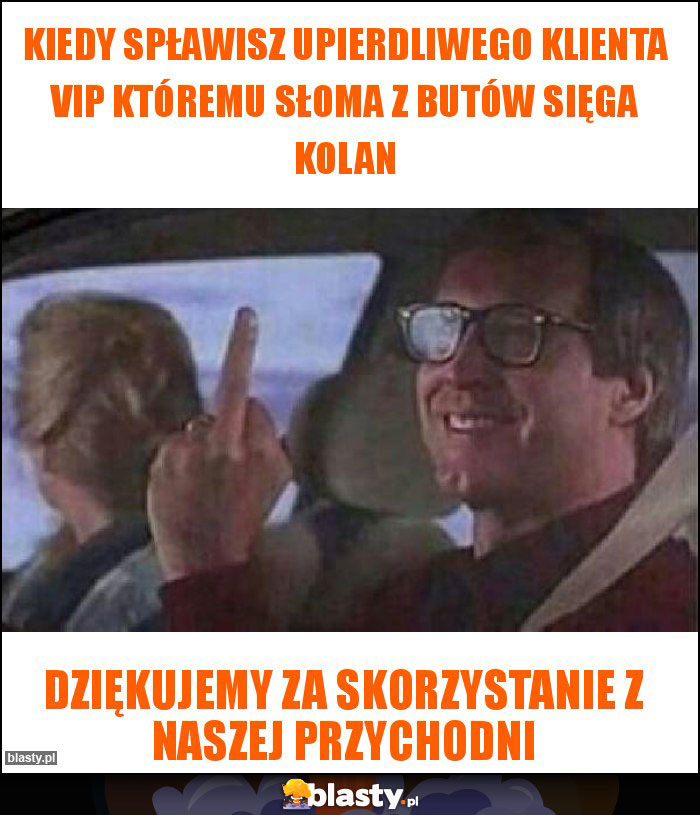 kiedy spławisz upierdliwego klienta vip któremu słoma z butów sięga kolan kiedy spławisz upierdliwego klienta vip któremu słoma z butów sięga kolan