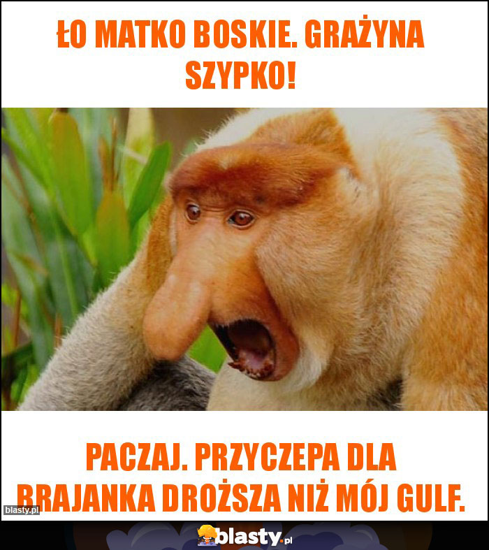 Ło matko boskie. Grażyna szypko! Ło matko boskie. Grażyna szypko!