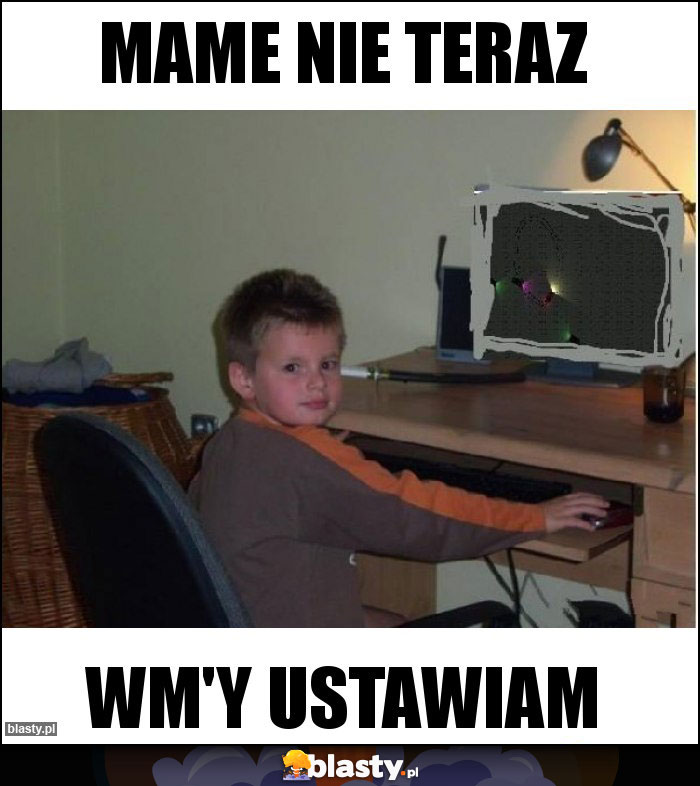 Mame nie teraz Mame nie teraz