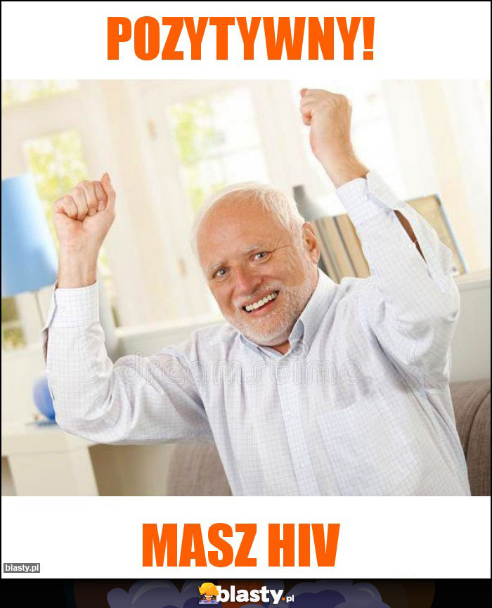 POZYTYWNY! POZYTYWNY!