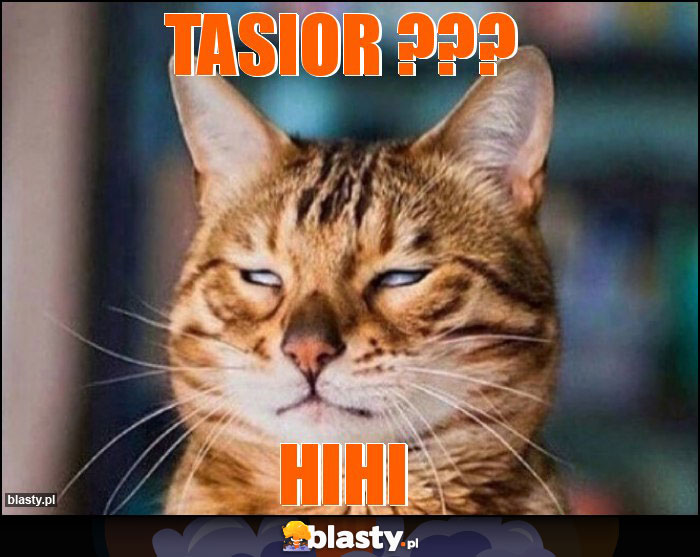 Tasior ??? Tasior ???