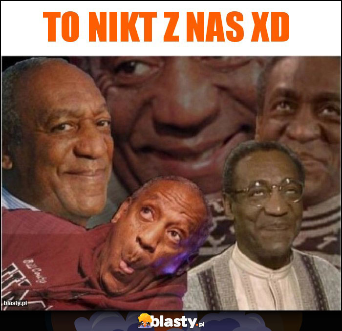 To nikt z nas xd