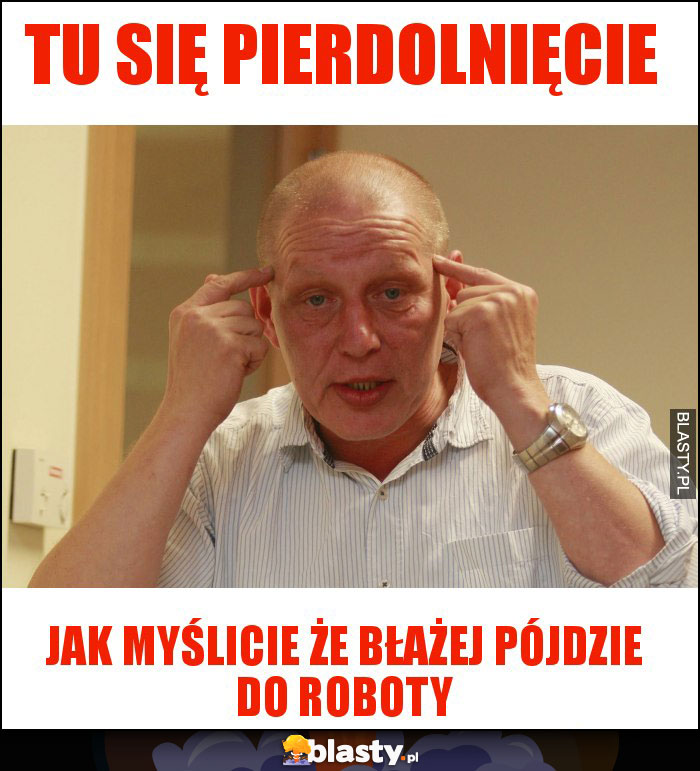 Tu się pierdolnięcie Tu się pierdolnięcie