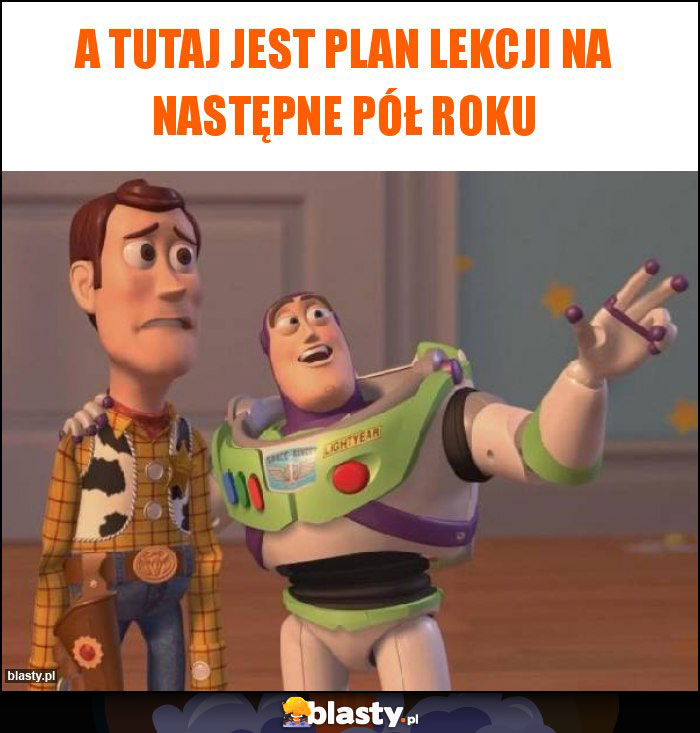 A tutaj jest plan lekcji na następne pół roku