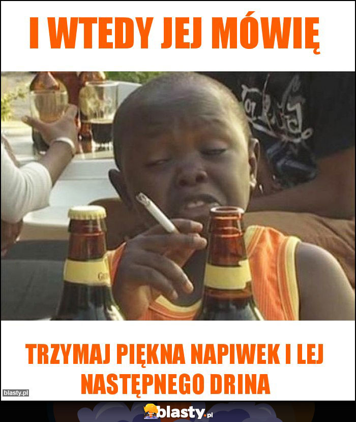 i wtedy jej mówię i wtedy jej mówię