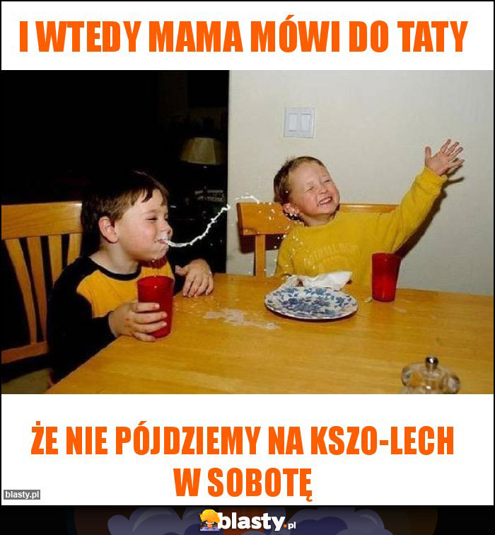 I WTEDY MAMA MÓWI DO TATY I WTEDY MAMA MÓWI DO TATY