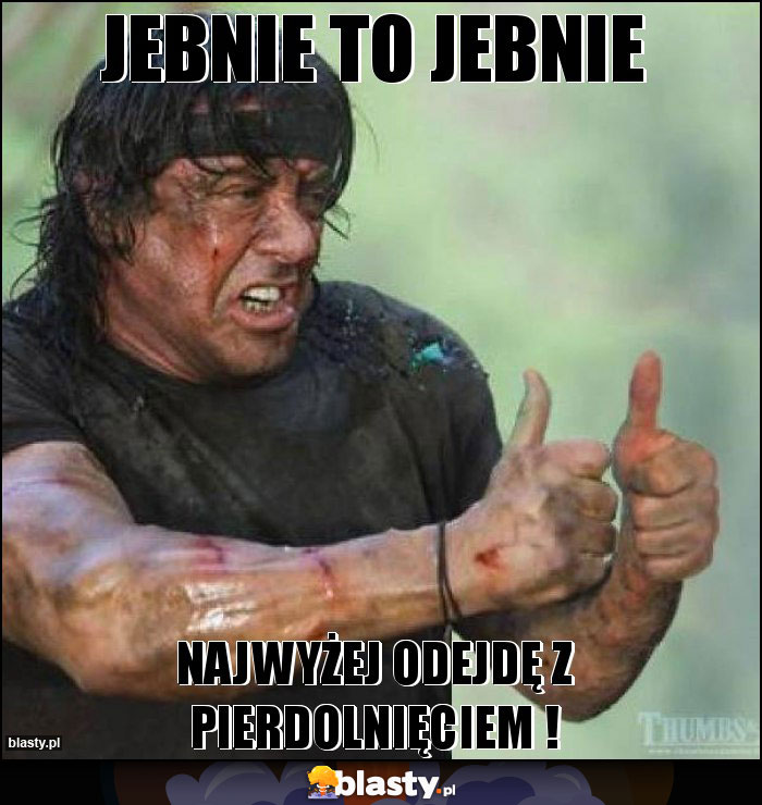 JEBNIE TO JEBNIE JEBNIE TO JEBNIE