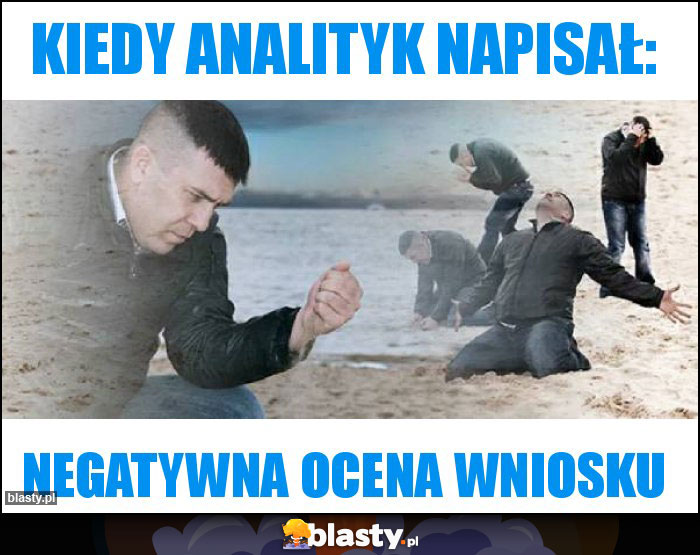 Kiedy analityk napisał: Kiedy analityk napisał:
