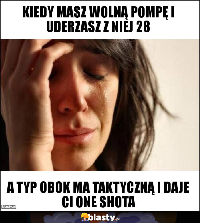 Kiedy masz wolną pompę i uderzasz z niej 28 Kiedy masz wolną pompę i uderzasz z niej 28