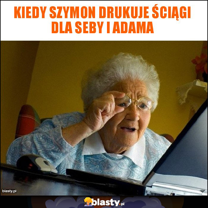 Kiedy Szymon drukuje ściągi dla seby i Adama Kiedy Szymon drukuje ściągi dla seby i Adama