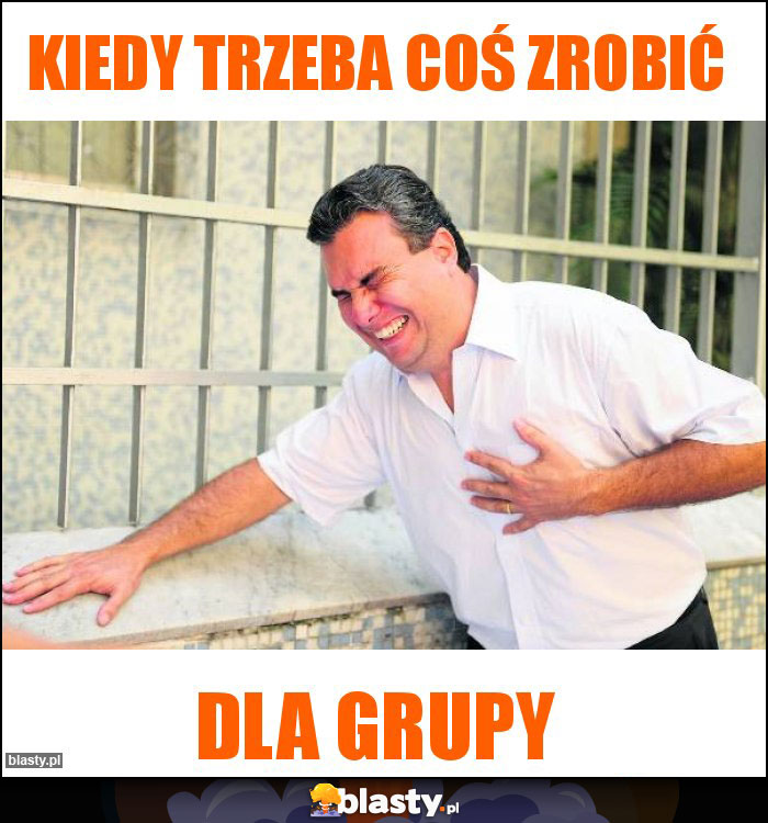 Kiedy trzeba coś zrobić Kiedy trzeba coś zrobić