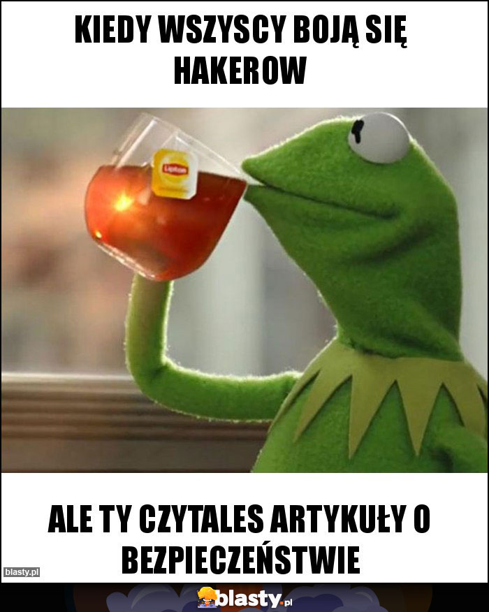 Kiedy wszyscy boją się hakerow Kiedy wszyscy boją się hakerow