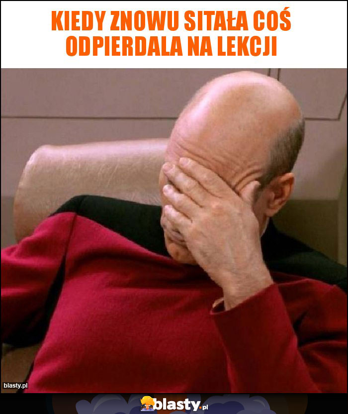 Kiedy znowu sitała coś odpierdala na lekcji Kiedy znowu sitała coś odpierdala na lekcji