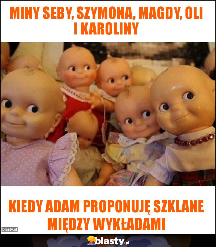 Miny Seby, Szymona, Magdy, Oli i Karoliny Miny Seby, Szymona, Magdy, Oli i Karoliny