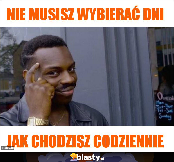 Nie musisz wybierać dni