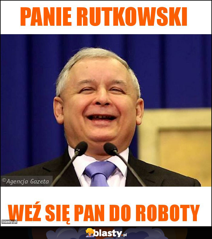 Panie rutkowski Panie rutkowski