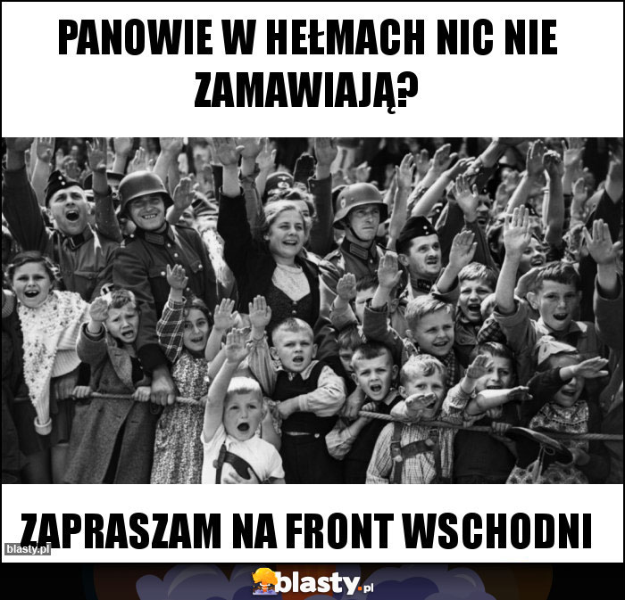 PANOWIE W HEŁMACH NIC NIE ZAMAWIAJĄ? PANOWIE W HEŁMACH NIC NIE ZAMAWIAJĄ?