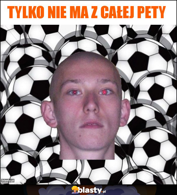 Tylko nie ma z całej pety Tylko nie ma z całej pety