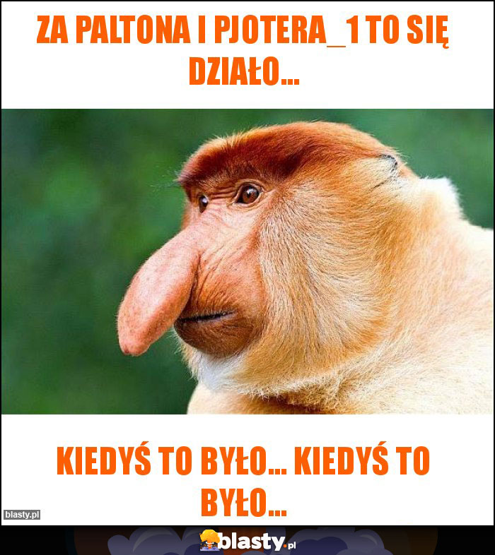 Za Paltona i Pjotera_1 to się działo... Za Paltona i Pjotera_1 to się działo...