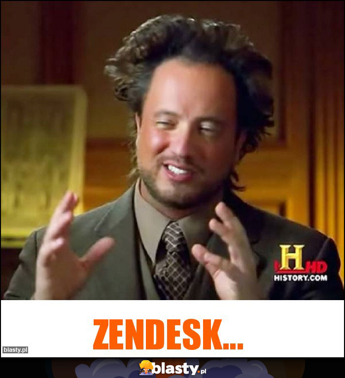 ZENDESK... ZENDESK...