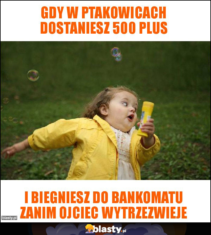 Gdy w Ptakowicach dostaniesz 500 plus Gdy w Ptakowicach dostaniesz 500 plus