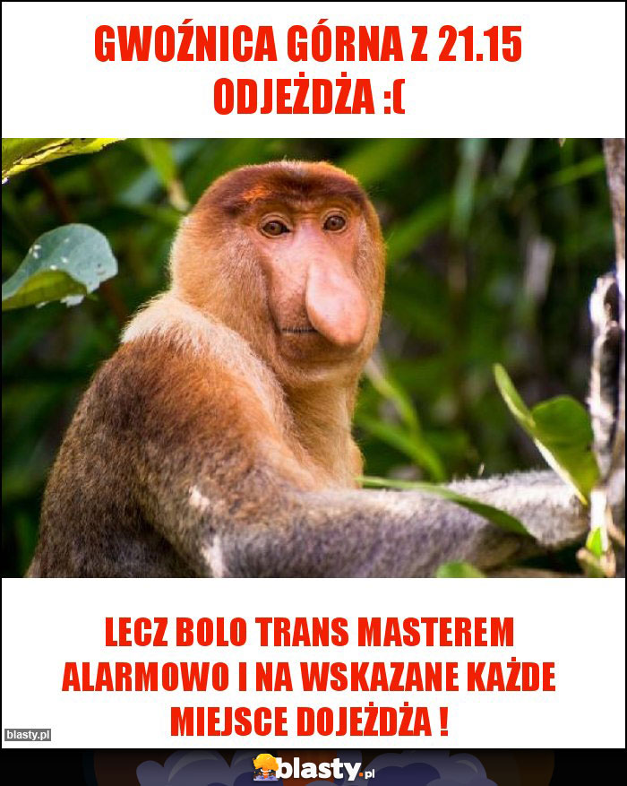 gwoźnica górna z 21.15 odjeżdża :( gwoźnica górna z 21.15 odjeżdża :(