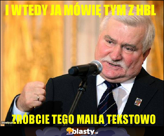 I wtedy ja mówię tym z HBL I wtedy ja mówię tym z HBL
