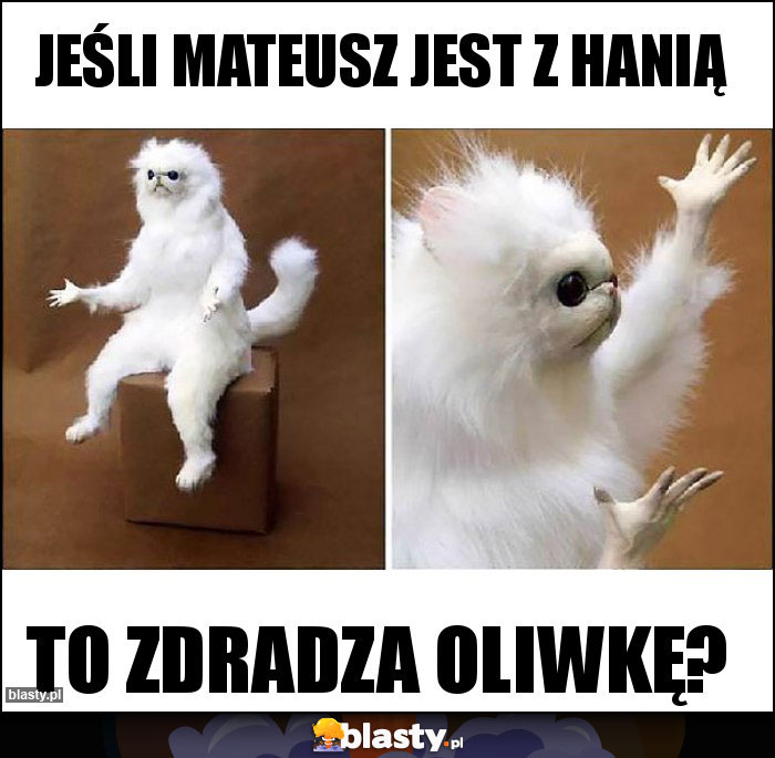 JEŚLI Mateusz jest z Hanią JEŚLI Mateusz jest z Hanią