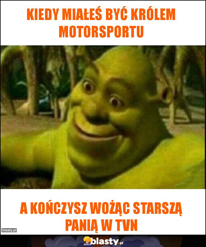 Kiedy miałeś być królem motorsportu Kiedy miałeś być królem motorsportu