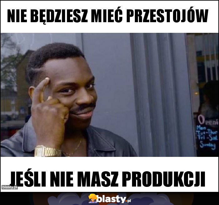 Nie będziesz mieć przestojów Nie będziesz mieć przestojów