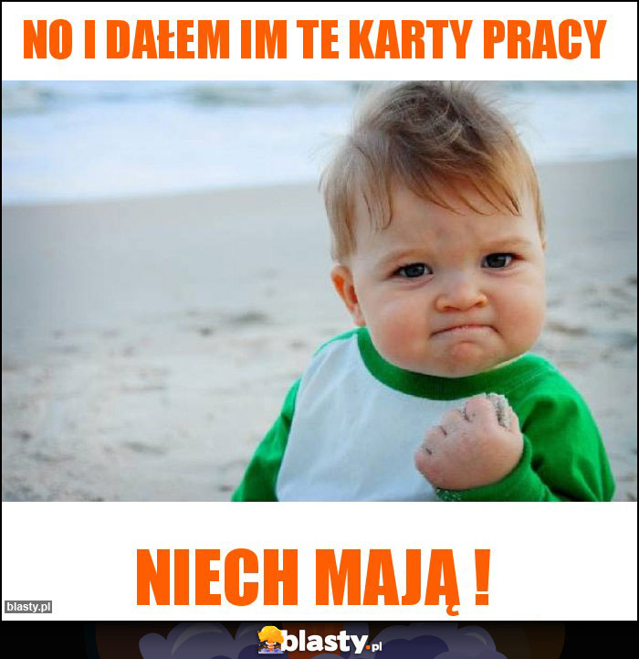 No i dałem im te karty pracy