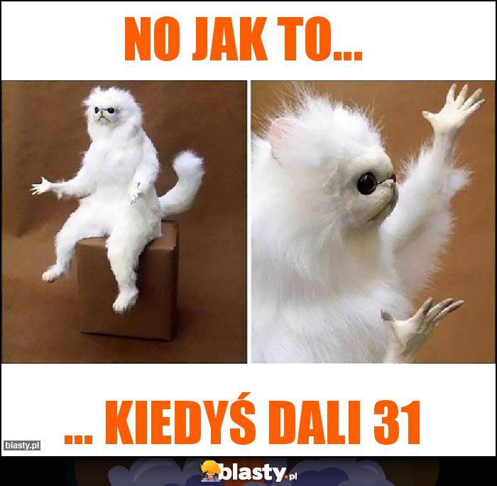 No jak to... No jak to...