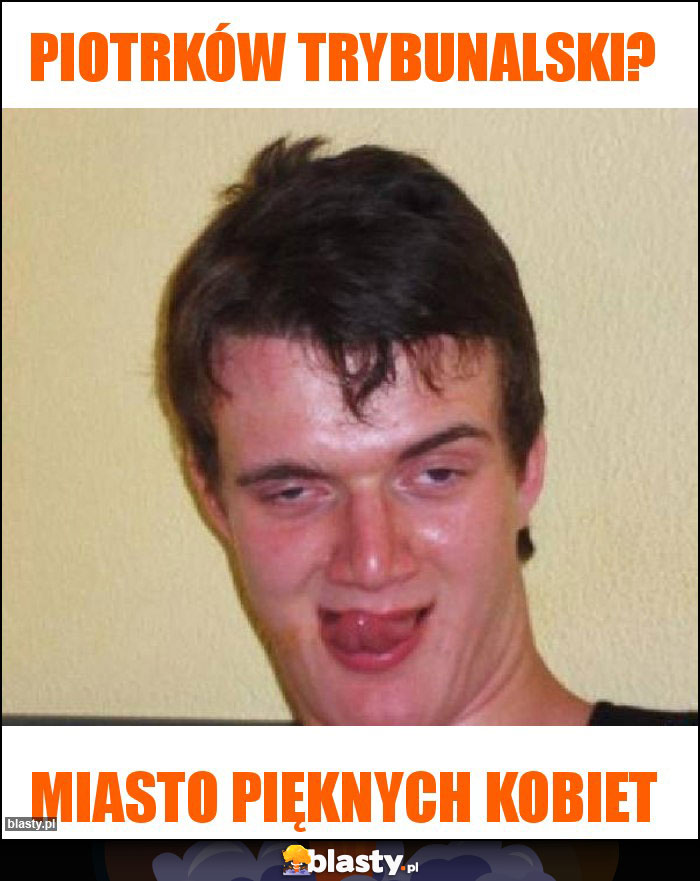 PIOTRKÓW TRYBUNALSKI? PIOTRKÓW TRYBUNALSKI?