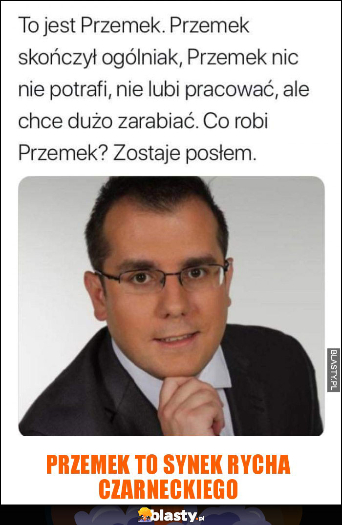 Przemek to synek Rycha Czarneckiego Przemek to synek Rycha Czarneckiego