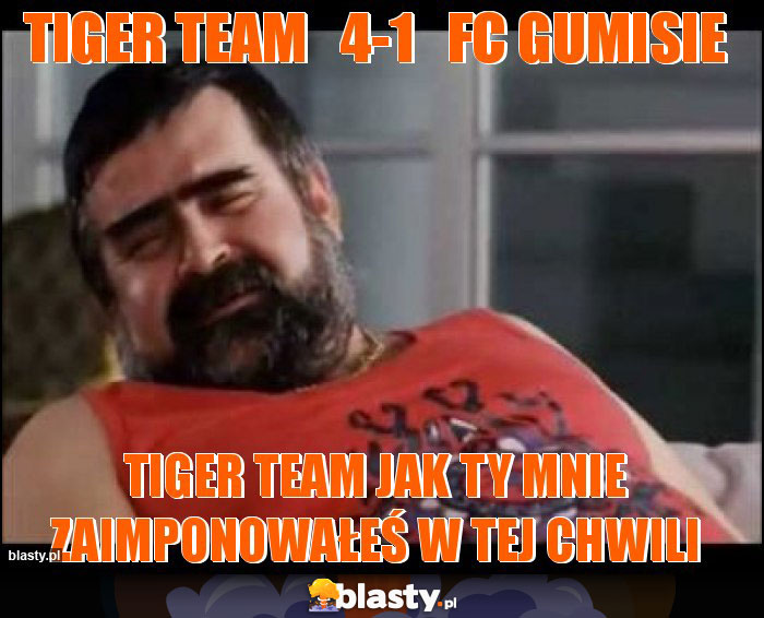 Tiger Team 4-1 fc gumisie Tiger Team 4-1 fc gumisie