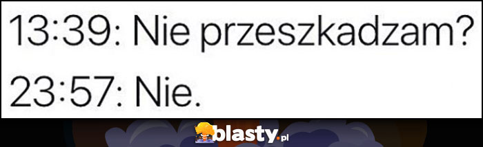 13:39 Nie przeszkadzam, 23:57: Nie